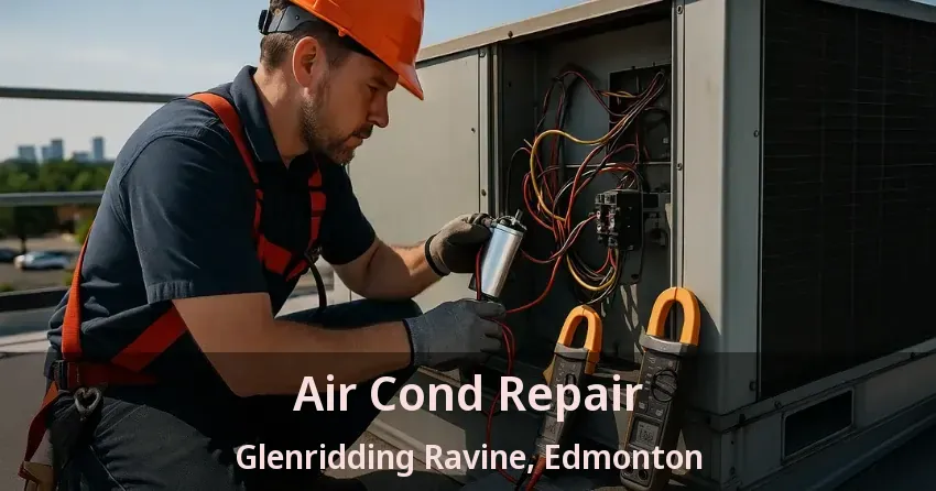 Air Cond Repair Glenridding Ravine, Edmonton - AB