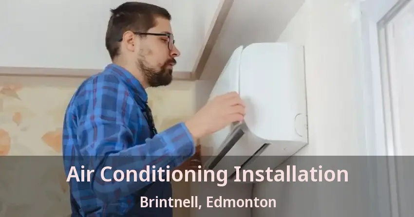 Air Conditioning Installation Brintnell, Edmonton - AB
