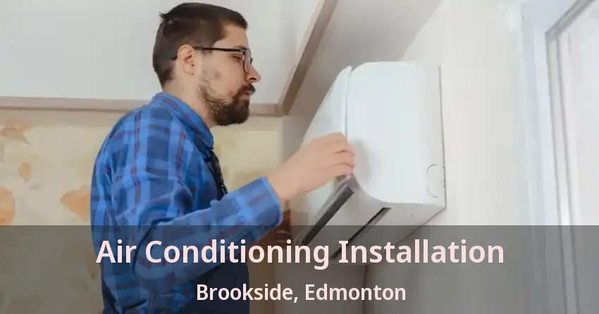 Air Conditioning Installation Brookside, Edmonton - AB
