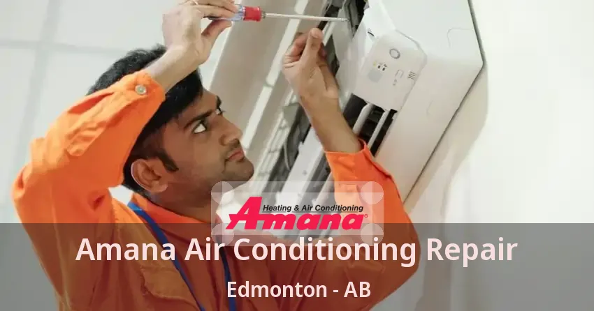 Amana Air Conditioning Repair Edmonton - AB
