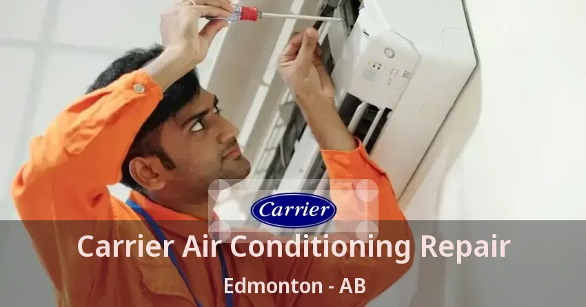 Carrier Air Conditioning Repair Edmonton - AB