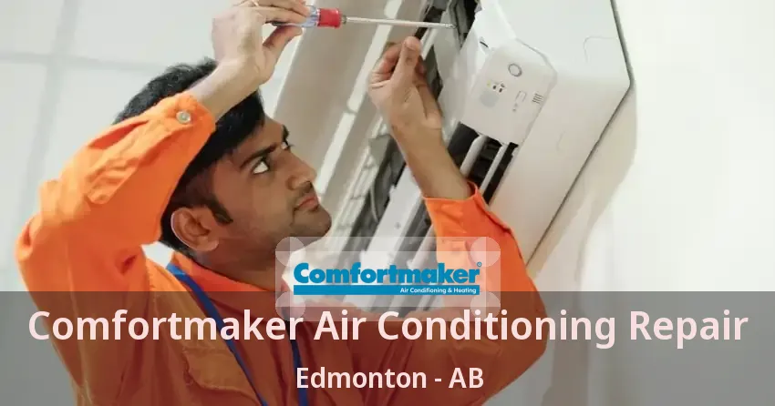 Comfortmaker Air Conditioning Repair Edmonton - AB