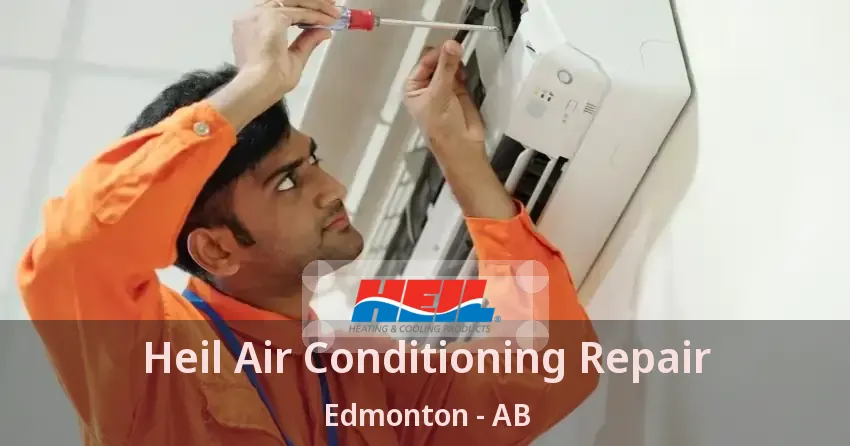 Heil Air Conditioning Repair Edmonton - AB