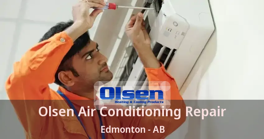 Olsen Air Conditioning Repair Edmonton - AB