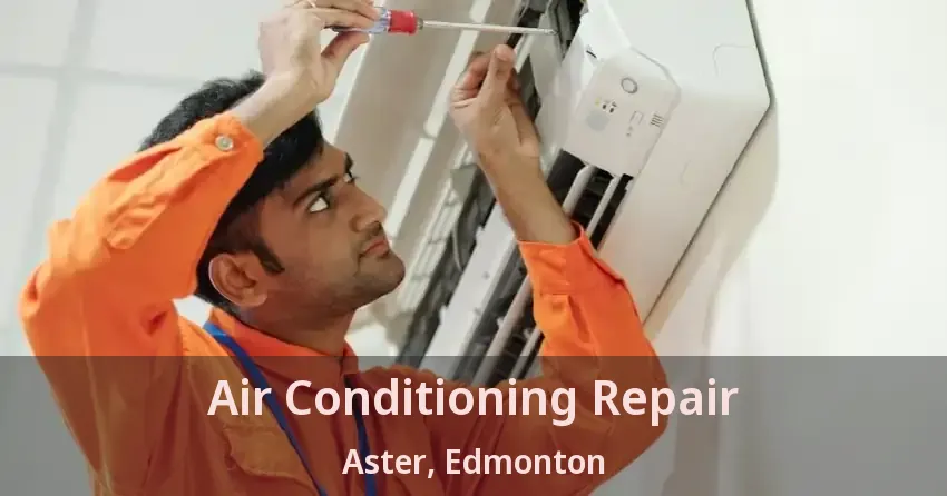 Air Conditioning Repair Aster, Edmonton - AB