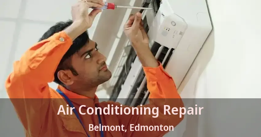 Air Conditioning Repair Belmont, Edmonton - AB