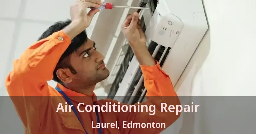 Air Conditioning Repair Laurel, Edmonton - AB