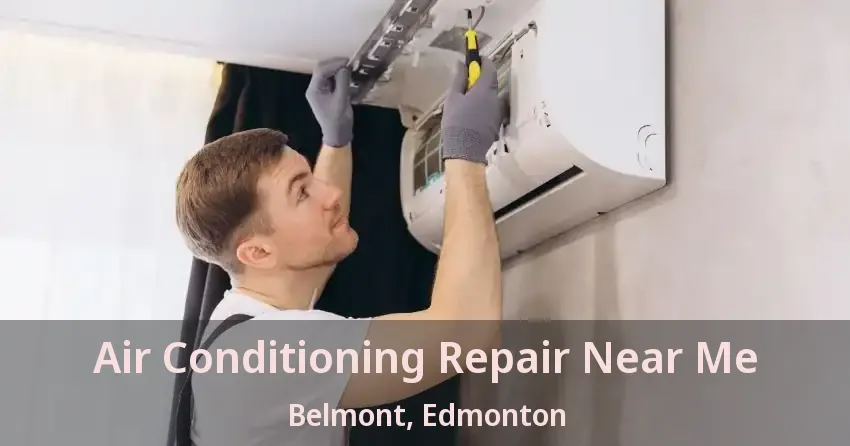 Air Conditioning Repair Near Me Belmont, Edmonton - AB