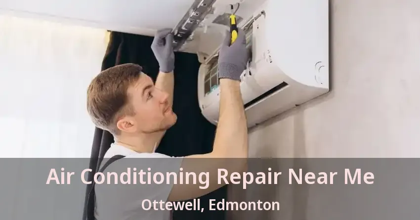 Air Conditioning Repair Near Me Ottewell, Edmonton - AB