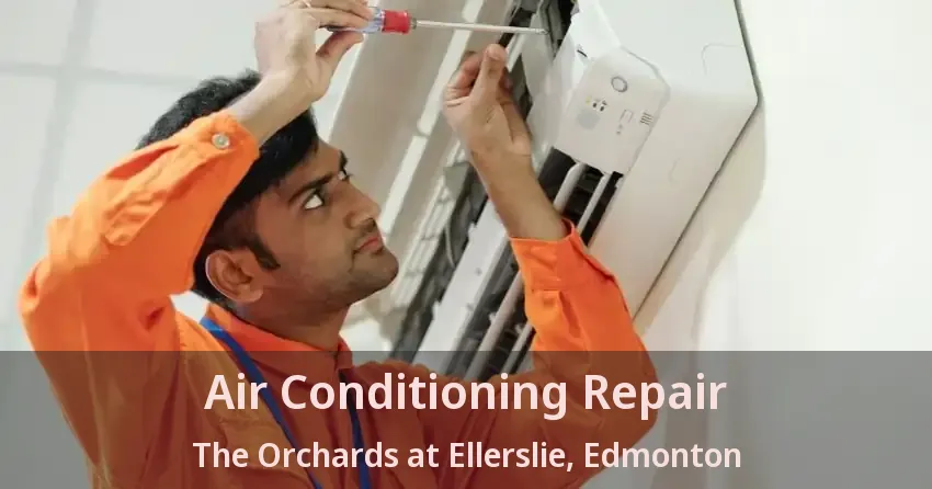 Air Conditioning Repair The Orchards at Ellerslie, Edmonton - AB