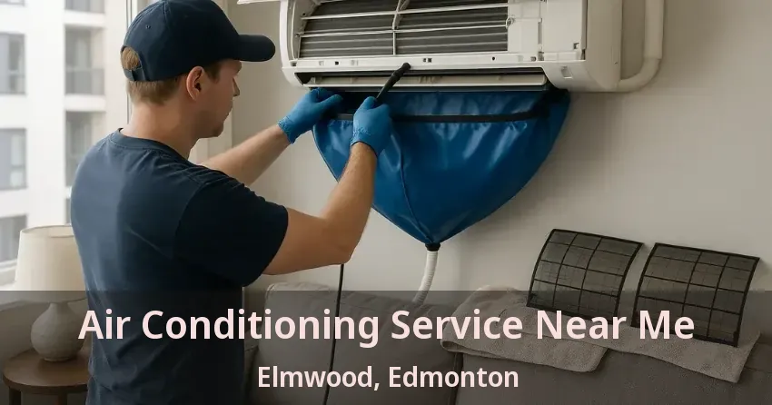 Air Conditioning Service Near Me Elmwood, Edmonton - AB