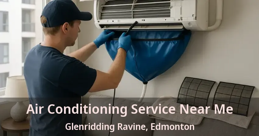 Air Conditioning Service Near Me Glenridding Ravine, Edmonton - AB