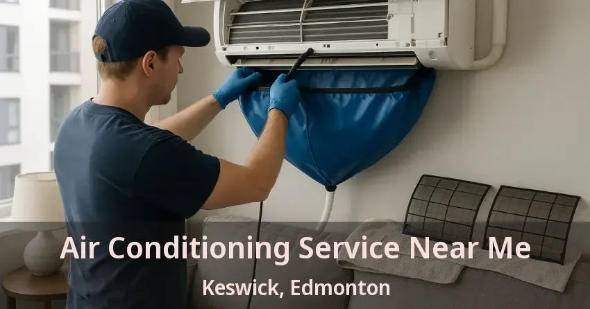Air Conditioning Service Near Me Keswick, Edmonton - AB