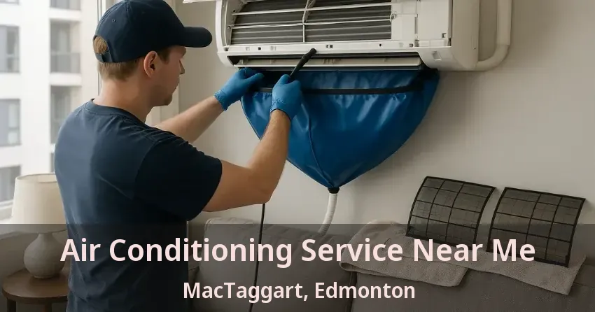 Air Conditioning Service Near Me MacTaggart, Edmonton - AB