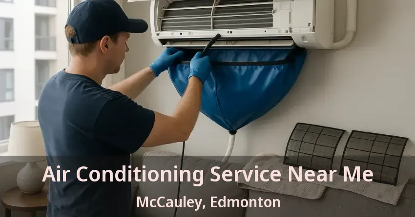 Air Conditioning Service Near Me McCauley, Edmonton - AB