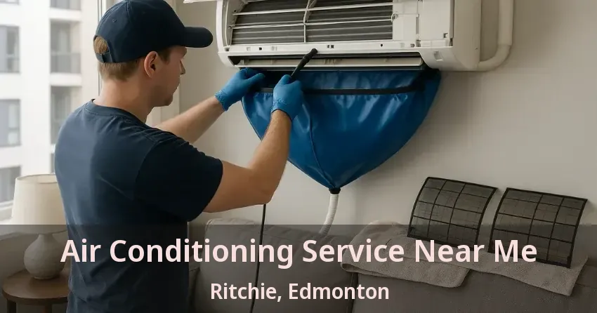 Air Conditioning Service Near Me Ritchie, Edmonton - AB