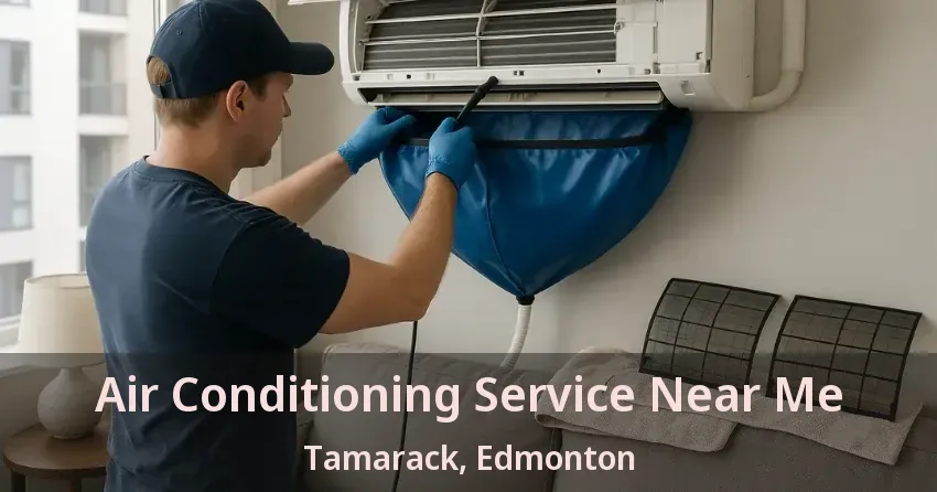 Air Conditioning Service Near Me Tamarack, Edmonton - AB
