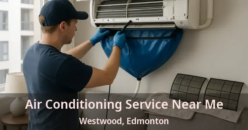 Air Conditioning Service Near Me Westwood, Edmonton - AB