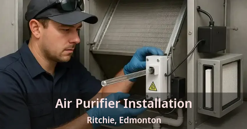 Air Purifier Installation Ritchie, Edmonton - AB