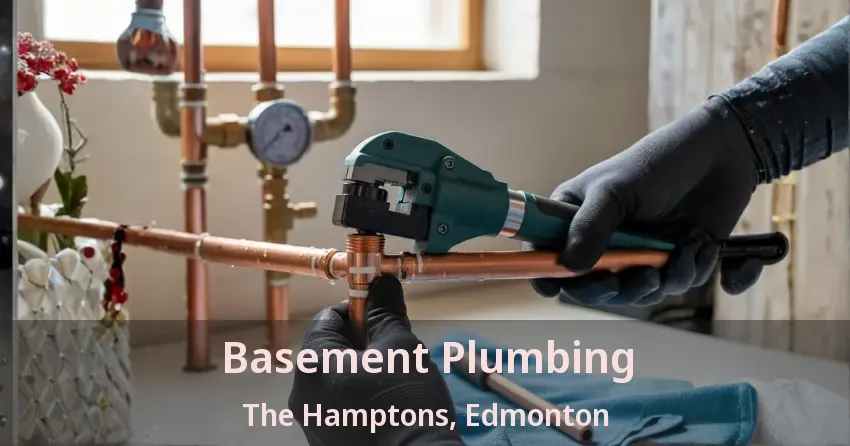 Basement Plumbing The Hamptons, Edmonton - AB