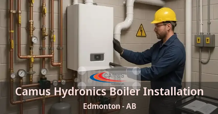 Camus Hydronics Boiler Installation Edmonton - AB