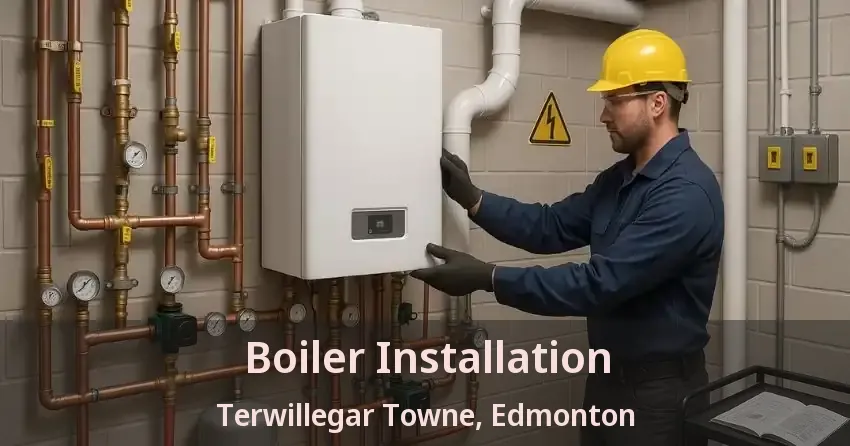 Boiler Installation Terwillegar Towne, Edmonton - AB