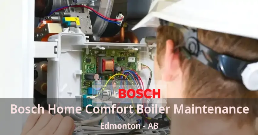 Bosch Home Comfort Boiler Maintenance Edmonton - AB