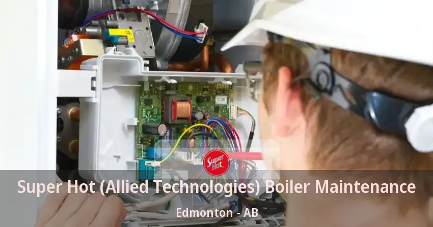 Super Hot (Allied Technologies) Boiler Maintenance Edmonton - AB