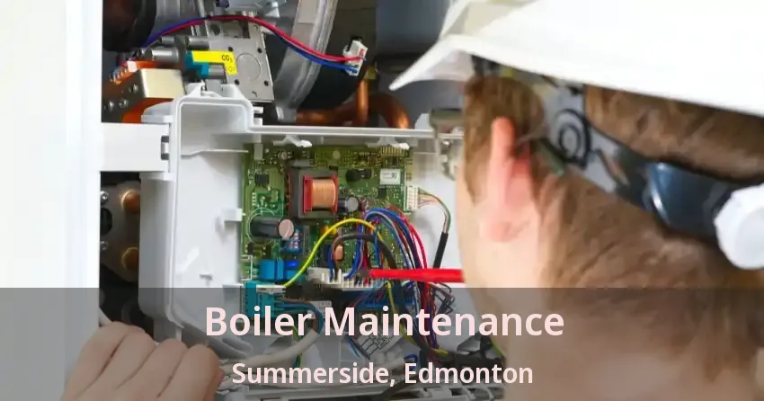 Boiler Maintenance Summerside, Edmonton - AB