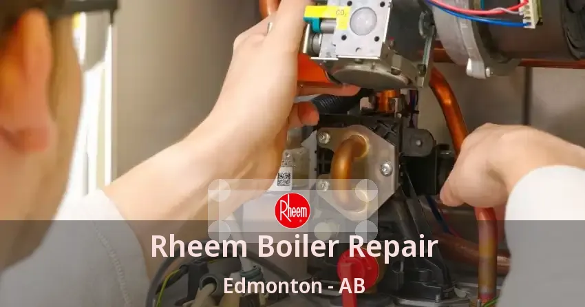 Rheem Boiler Repair Edmonton - AB