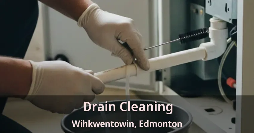 Drain Cleaning Wihkwentowin, Edmonton - AB