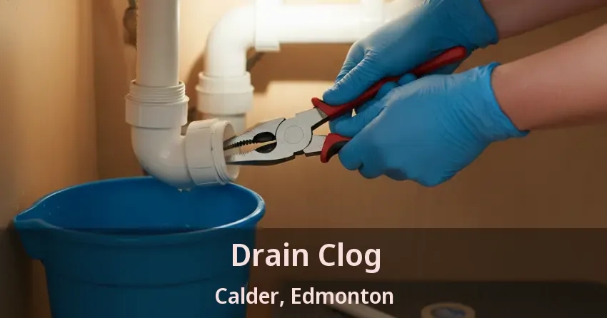 Drain Clog Calder, Edmonton - AB