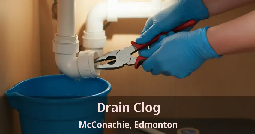 Drain Clog McConachie, Edmonton - AB