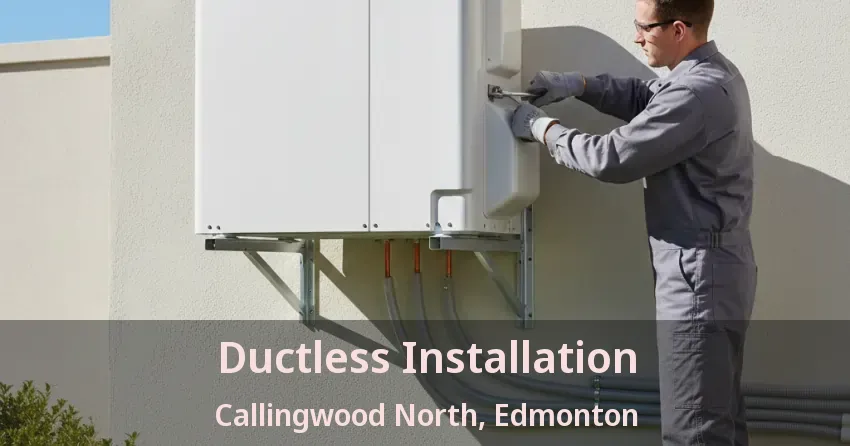 Ductless Installation Callingwood North, Edmonton - AB