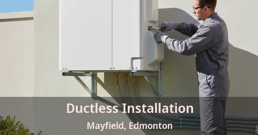 Ductless Installation Mayfield, Edmonton - AB