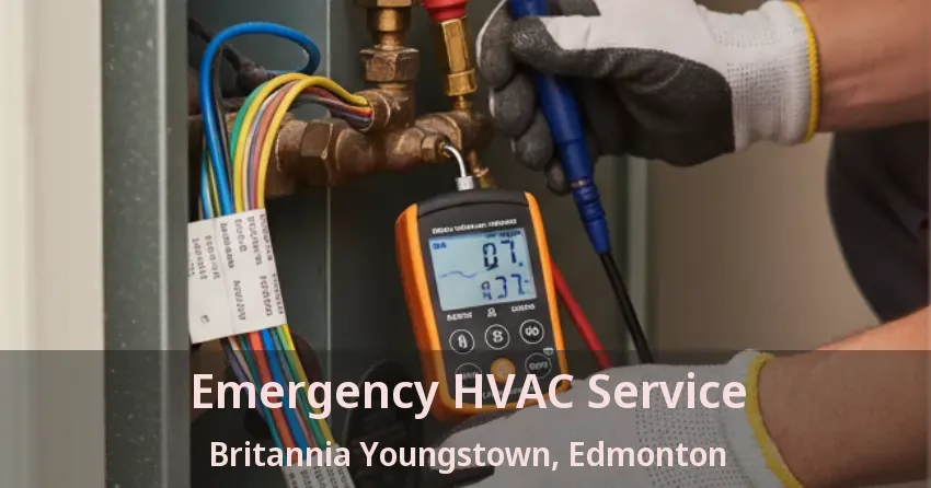 Emergency HVAC Service Britannia Youngstown, Edmonton - AB