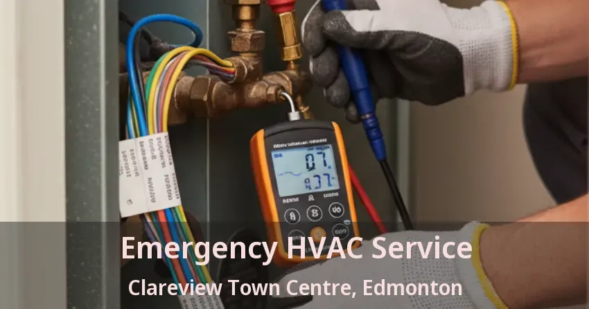 Emergency HVAC Service Clareview Town Centre, Edmonton - AB