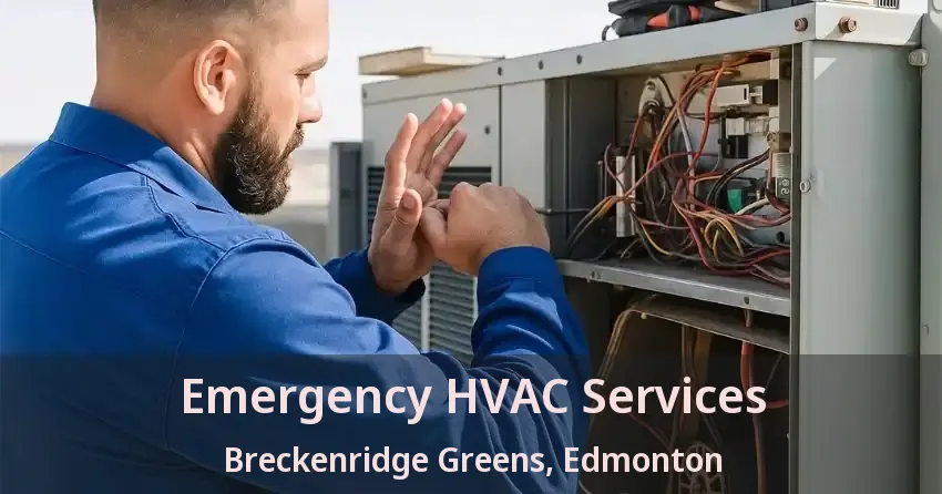 Emergency HVAC Services Breckenridge Greens, Edmonton - AB