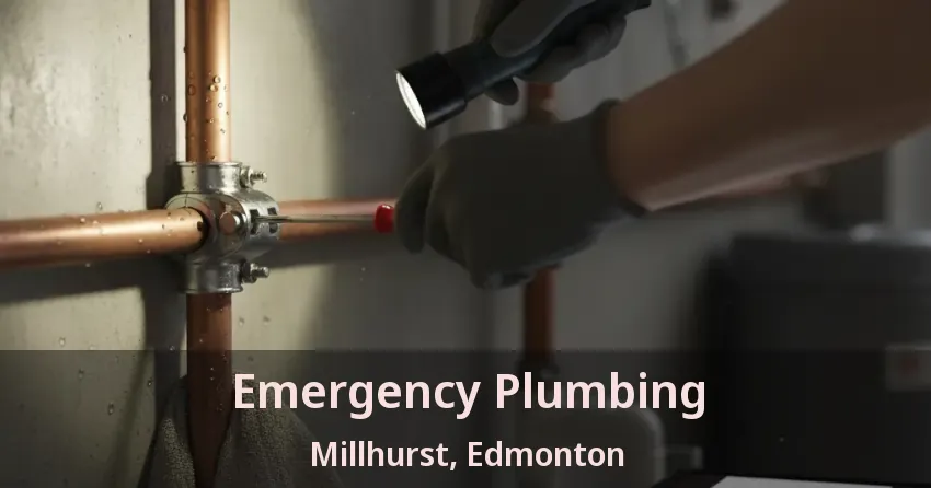 Emergency Plumbing Millhurst, Edmonton - AB