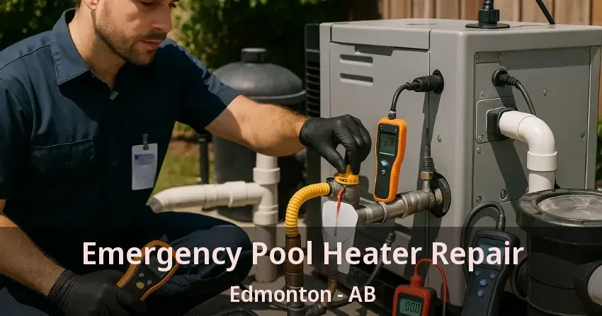 Emergency Pool Heater Repair Edmonton - AB