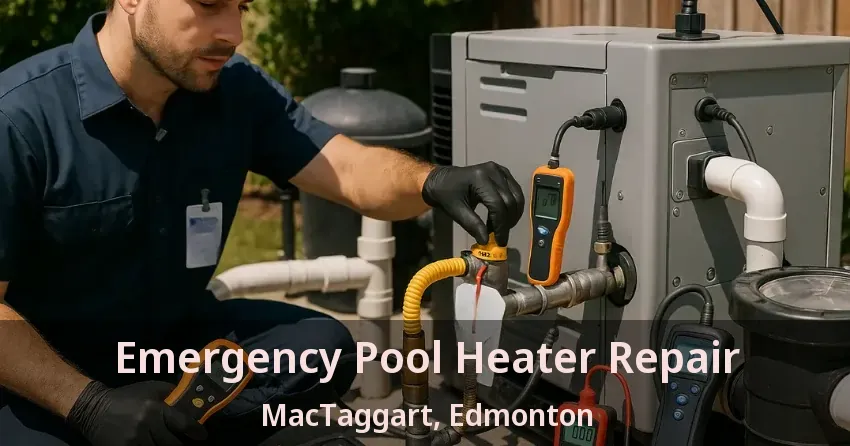 Emergency Pool Heater Repair MacTaggart, Edmonton - AB