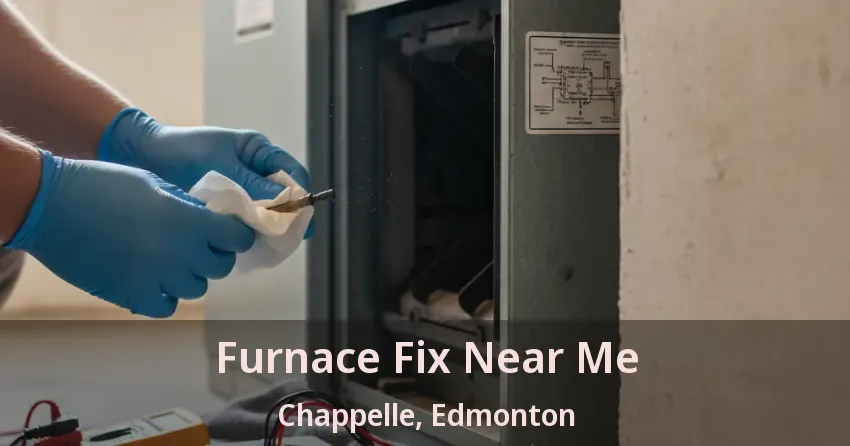 Furnace Fix Near Me Chappelle, Edmonton - AB