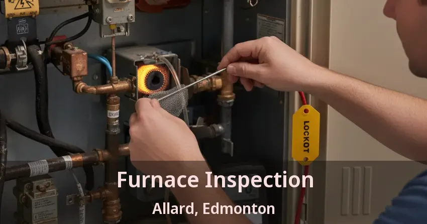 Furnace Inspection Allard, Edmonton - AB