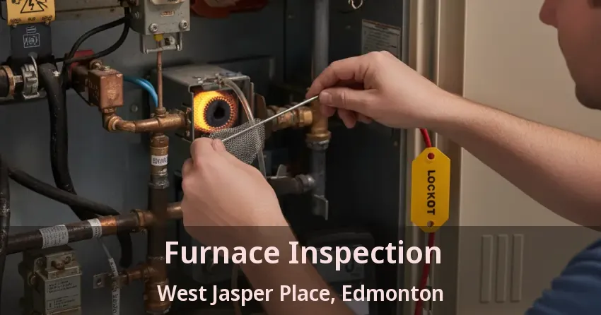Furnace Inspection West Jasper Place, Edmonton - AB