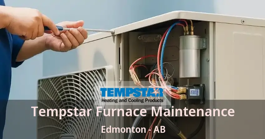 Tempstar Furnace Maintenance Edmonton - AB