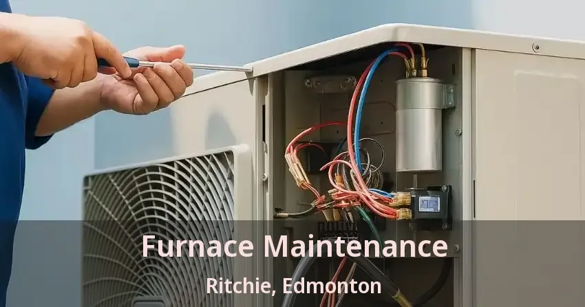 Furnace Maintenance Ritchie, Edmonton - AB