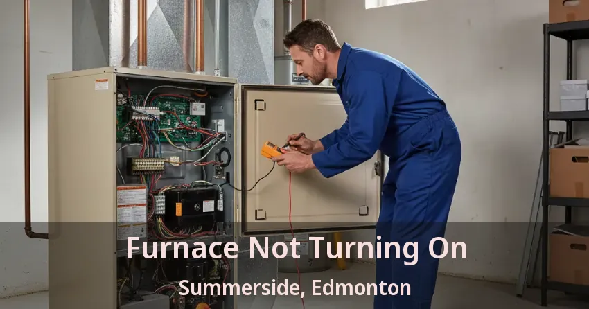 Furnace Not Turning On Summerside, Edmonton - AB