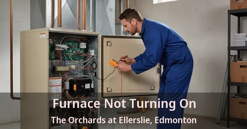 Furnace Not Turning On The Orchards at Ellerslie, Edmonton - AB