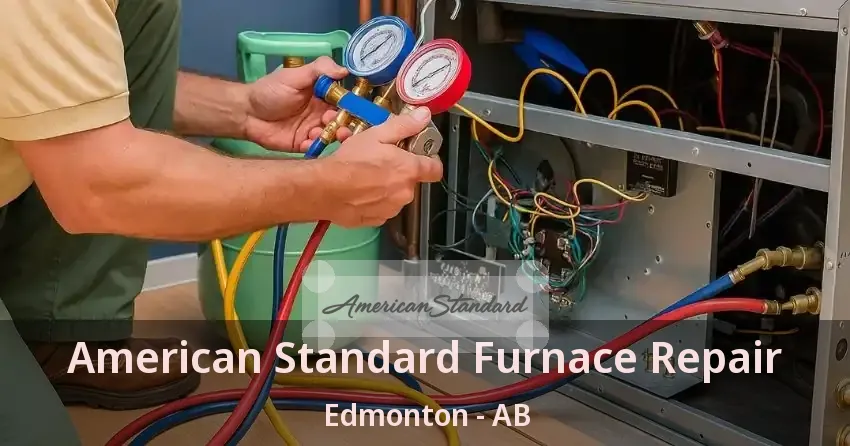 American Standard Furnace Repair Edmonton - AB