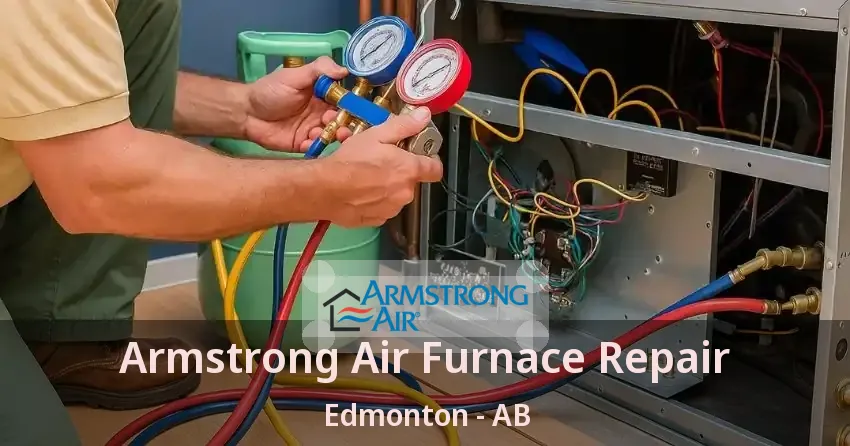 Armstrong Air Furnace Repair Edmonton - AB